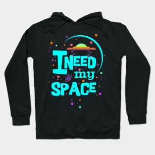 I Need My Space - turquoise colorful message Hoodie